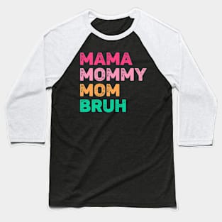 Mama Mommy Mom Bruh Baseball T-Shirt